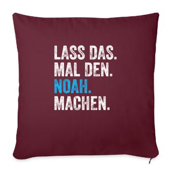 Lass das mal den Noah machen Name - Sofakissenbezug 45 x 45 cm - Burgunderrot - Vorne