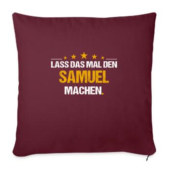 Lass das mal den Samuel machen Name - Sofakissenbezug 45 x 45 cm - Burgunderrot - Vorne