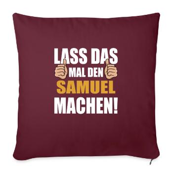 Lass das mal den Samuel machen - Sofakissenbezug 45 x 45 cm - Burgunderrot - Vorne