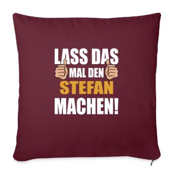 Lass das mal den Stefan machen - Sofakissenbezug 45 x 45 cm - Burgunderrot - Vorne
