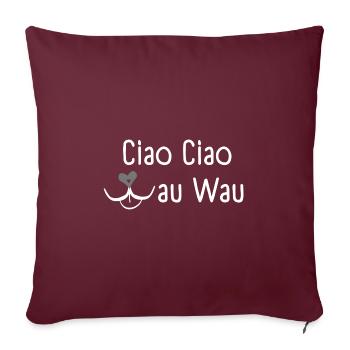 Ciao Ciao Wau Wau - Gift for dog lover pet friends - Sofa pillowcase 17,3'' x 17,3'' (45 x 45 cm) - burgundy - Front