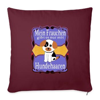 Mein Frauchen gibt es nur mit Hundehaaren, Spruch - Sofakissenbezug 45 x 45 cm - Burgunderrot - Vorne