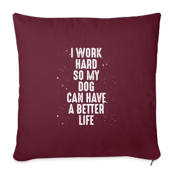 Je travaille dur pour mon chien - Housse de coussin décorative 45 x 45 cm - bordeaux - Devant