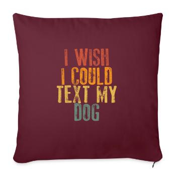 J’aimerais pouvoir mon chien - Housse de coussin décorative 45 x 45 cm - bordeaux - Devant