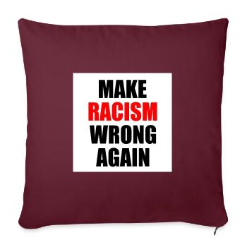 make racism wrong again - Sofakissenbezug 45 x 45 cm - Burgunderrot - Vorne