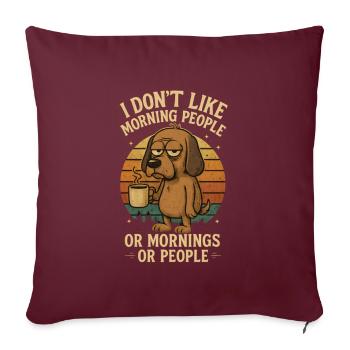 I dont like morning people - Hund Kaffee - Sofakissenbezug 45 x 45 cm - Burgunderrot - Vorne