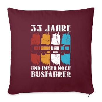 Busfahrer 33 Jahre Busfahren 33 Geburtstag Spruch - Sofakissenbezug 45 x 45 cm - Burgunderrot - Vorne