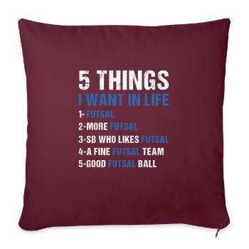 Sport 5 choses que je veux dans la vie Futsal - Housse de coussin décorative 45 x 45 cm - bordeaux - Devant