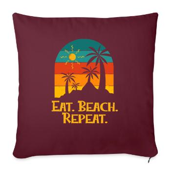 Eat Beach Repeat Ocean Hobby Beach Lover Pastime - Sofakissenbezug 45 x 45 cm - Burgunderrot - Vorne