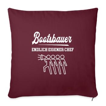 Bootsbauer Endlich Eigener Chef Bootsbau Schiffbau - Sofakissenbezug 45 x 45 cm - Burgunderrot - Vorne