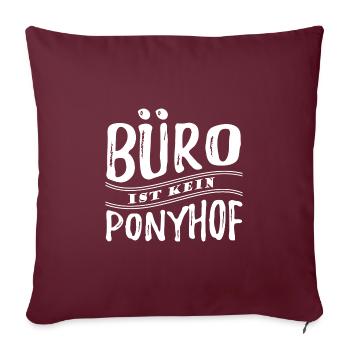 Büro ist kein Ponyhof - Reale Welt - Spruch - Sofakissenbezug 45 x 45 cm - Burgunderrot - Vorne