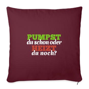Pumpst du schon oder heizt du noch Elektro Heizung - Sofakissenbezug 45 x 45 cm - Burgunderrot - Vorne
