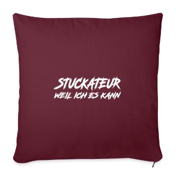 Stuckateur weil ich es kann Verputzer Gipser - Sofakissenbezug 45 x 45 cm - Burgunderrot - Vorne