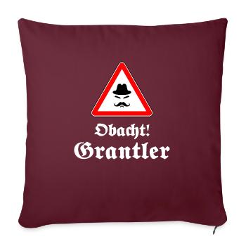 Obacht Grantler! lustiges bayerisches Geschenk - Sofakissenbezug 45 x 45 cm - Burgunderrot - Vorne