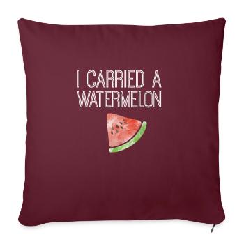 I carried a watermelon - Sofakissenbezug 45 x 45 cm - Burgunderrot - Vorne