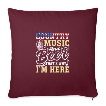 Country Music and Beer That's Why I'm Here - Sofakissenbezug 45 x 45 cm - Burgunderrot - Vorne