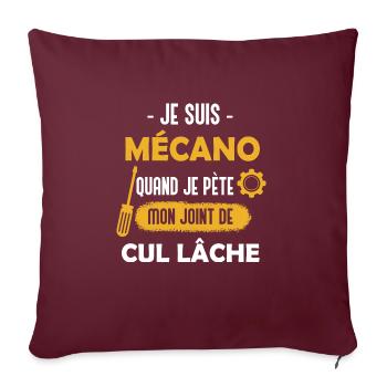 Je suis mecano quand je pète mon joint de cul lâch - Housse de coussin décorative 45 x 45 cm - bordeaux - Devant