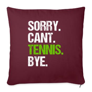 Sorry Cant Tennis Bye - Sofakissenbezug 45 x 45 cm - Burgunderrot - Vorne