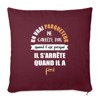 Un vrai parqueteur ne s'arrête pas t-shirt - Housse de coussin décorative 45 x 45 cm - bordeaux - Devant