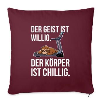 Der Geist ist willig der Körper ist chillig - Sofakissenbezug 45 x 45 cm - Burgunderrot - Vorne