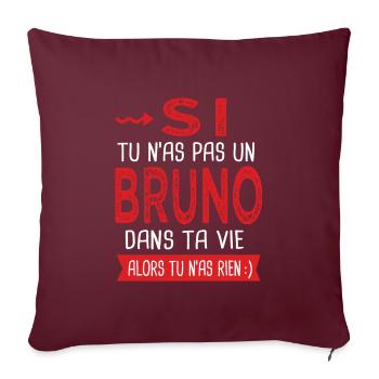 Si tu n as pas un Bruno dans ta vie Cadeau Humour - Housse de coussin décorative 45 x 45 cm - bordeaux - Devant
