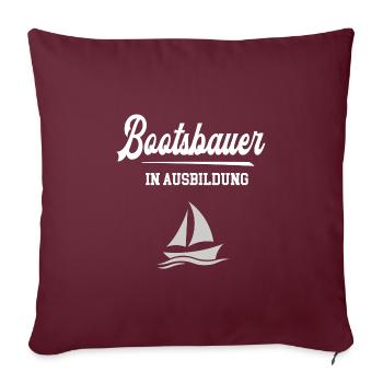 Bootsbauer Ausbildung Bootsbauerazubi Lehre Azubi - Sofakissenbezug 45 x 45 cm - Burgunderrot - Vorne