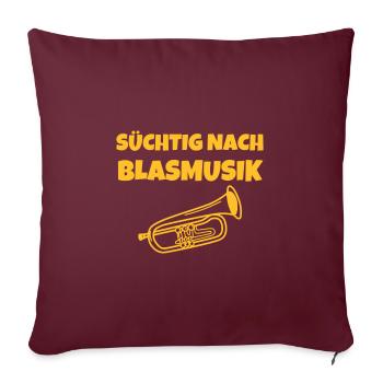 Süchtig nach Blasmusik - Sofakissenbezug 45 x 45 cm - Burgunderrot - Vorne