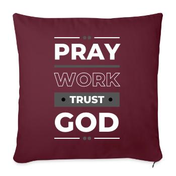 Priez, travaillez et faites confiance à Dieu | Idée cadeau inspirante - Housse de coussin décorative 45 x 45 cm - bordeaux - Devant