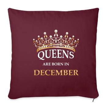 Queens Are Born In December - Women's Birthday - Sofa pillowcase 17,3'' x 17,3'' (45 x 45 cm) - burgundy - Front