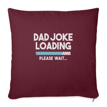 Dad Joke Loading Please Wait Funny Daddy Father - Sofakissenbezug 45 x 45 cm - Burgunderrot - Vorne