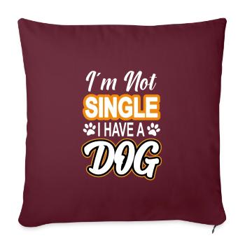 I'm not single i have a dog T-Shirt - Sofakissenbezug 45 x 45 cm - Burgunderrot - Vorne