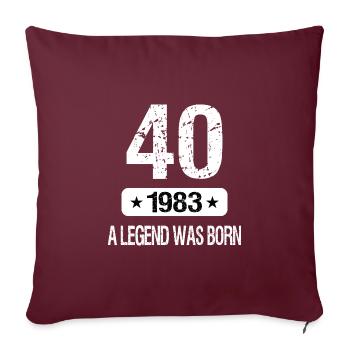 40th Birthday 1983 A LEGEND WAS BORN - Sofakissenbezug 45 x 45 cm - Burgunderrot - Vorne