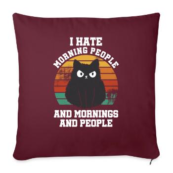 Je déteste les gens du matin et les matins et les gens - Housse de coussin décorative 45 x 45 cm - bordeaux - Devant