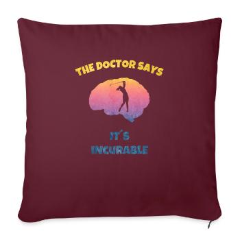 The Dotor Says - Incurable Golf Golfer Golferin - Housse de coussin décorative 45 x 45 cm - bordeaux - Devant