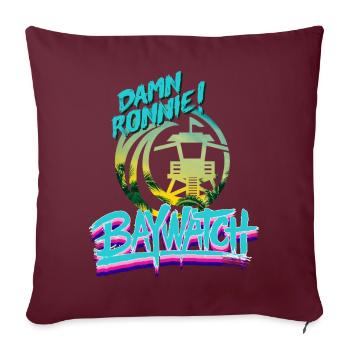 Baywatch Damn Ronnie! - Sofakissenbezug 45 x 45 cm - Burgunderrot - Vorne