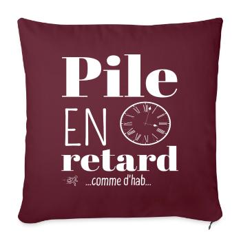Pile en retard humour phrase drôle cadeau - Housse de coussin décorative 45 x 45 cm - bordeaux - Devant