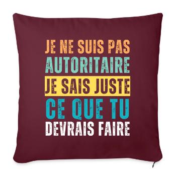 Je ne suis pas autoritaire humour phrase drôle - Housse de coussin décorative 45 x 45 cm - bordeaux - Devant