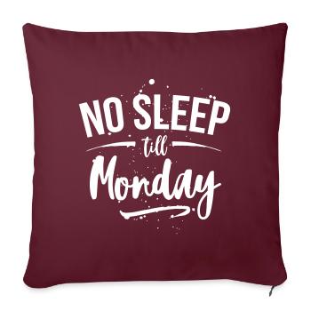 Pas de sommeil jusqu'à lundi - Housse de coussin décorative 45 x 45 cm - bordeaux - Devant
