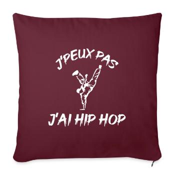 J'peux pas j'ai Hip Hop. Passionnés de BreakDance - Housse de coussin décorative 45 x 45 cm - bordeaux - Devant