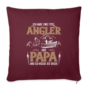 Ich habe zwei Titel Angler und Papa Angeln Angel - Sofakissenbezug 45 x 45 cm - Burgunderrot - Vorne