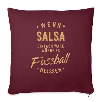 Wenn Salsa einfach wäre würde es Fussball - Sofakissenbezug 45 x 45 cm - Burgunderrot - Vorne