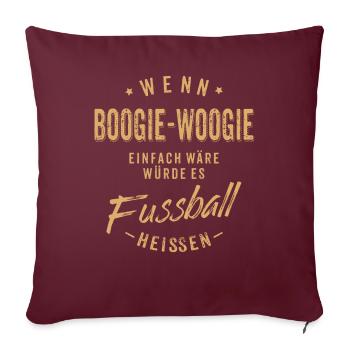 Wenn Boogie Woogie einfach wäre würde es - Sofakissenbezug 45 x 45 cm - Burgunderrot - Vorne