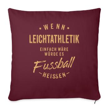 Wenn Leichtathletik einfach wäre würde es - Sofakissenbezug 45 x 45 cm - Burgunderrot - Vorne