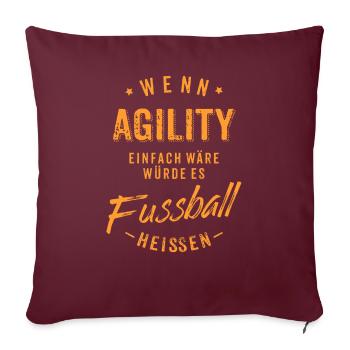 Wenn Agility einfach wäre würde es Fussball - Sofakissenbezug 45 x 45 cm - Burgunderrot - Vorne