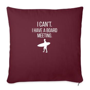 I Can´t I Have A Board Meeting. Surfer Surfbrett - Sofakissenbezug 45 x 45 cm - Burgunderrot - Vorne