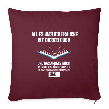 Alles Was Ich Brauche Dieses Buch Lesen Literatur - Sofakissenbezug 45 x 45 cm - Burgunderrot - Vorne