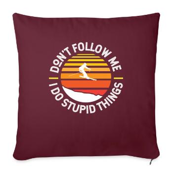Ne me suivez pas Je fais des choses stupides Ski Sports d'hiver - Housse de coussin décorative 45 x 45 cm - bordeaux - Devant