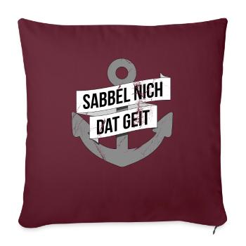 Sabbel Nich Dat Geit Norddeutsche Geschenke - Sofakissenbezug 45 x 45 cm - Burgunderrot - Vorne