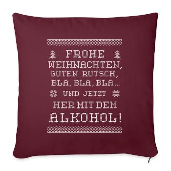 Ugly Christmas Spruch Alkohol saufen Weihnachten - Sofakissenbezug 45 x 45 cm - Burgunderrot - Vorne