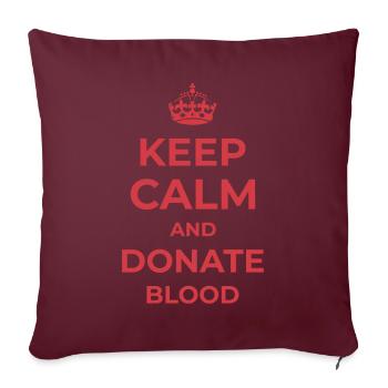 Keep calm and donate blood Blutspende - Sofakissenbezug 45 x 45 cm - Burgunderrot - Vorne